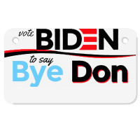 Vote Biden To Say Bye Don Quotes Motorcycle License Plate | Artistshot