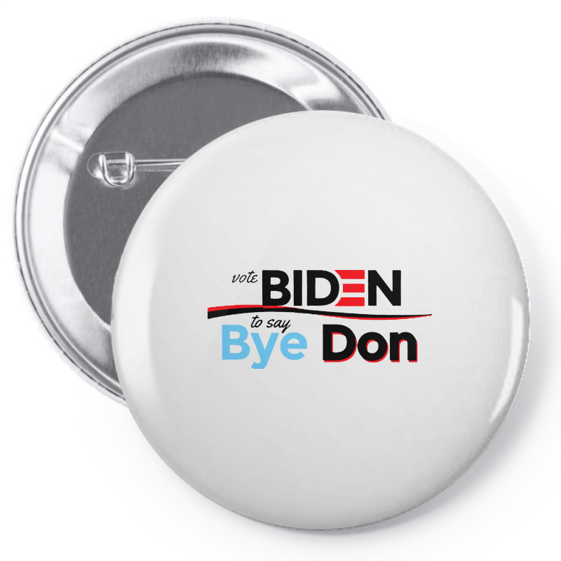 Vote Biden To Say Bye Don Quotes Pin-back Button | Artistshot