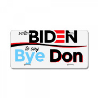 Vote Biden To Say Bye Don Quotes License Plate | Artistshot