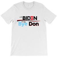 Vote Biden To Say Bye Don Quotes T-shirt | Artistshot