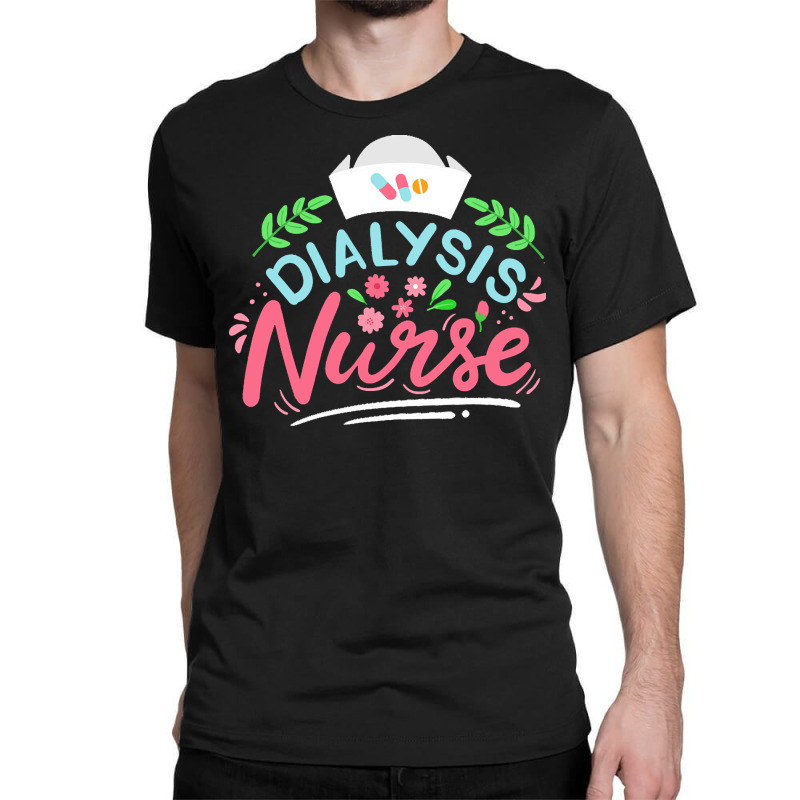 Dialysis Nurse T  Shirt Dialysis Nurse Nephrology Nurse T  Shirt Classic T-shirt by hatchlong | Artistshot