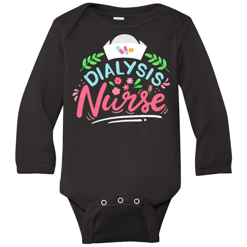 Dialysis Nurse T  Shirt Dialysis Nurse Nephrology Nurse T  Shirt Long Sleeve Baby Bodysuit by hatchlong | Artistshot