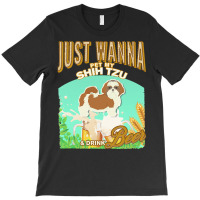 Shih Tzu T  Shirt Dog Owner, Just Wanna Pet My Shih Tzu & Drink Beer G T-shirt | Artistshot