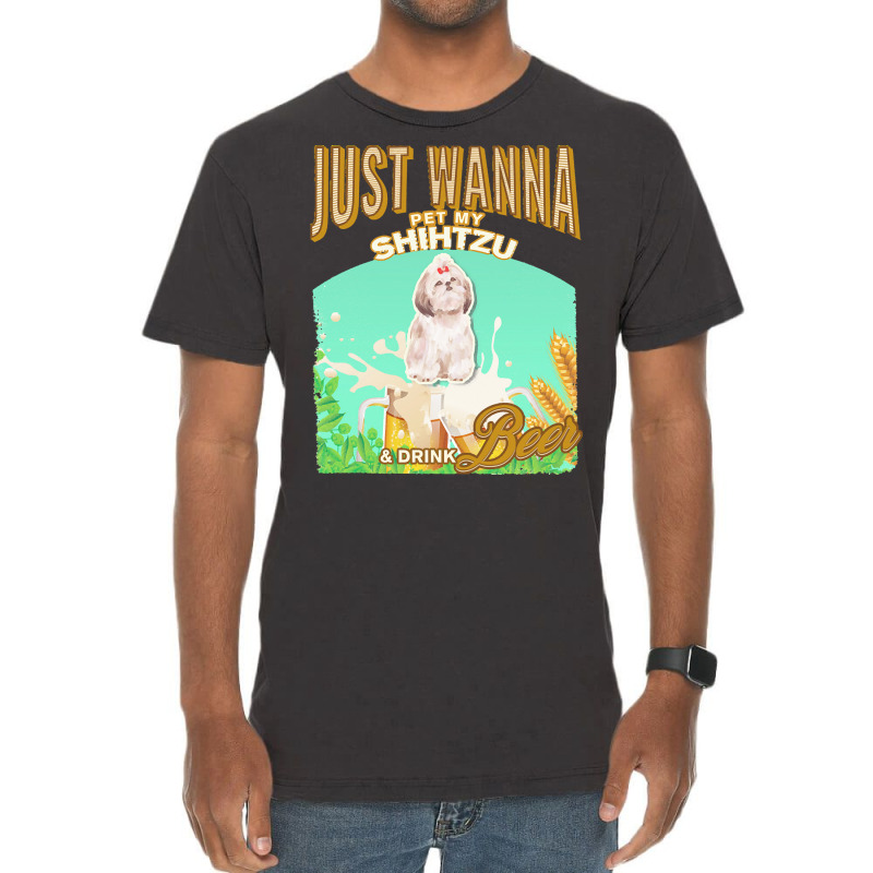 Shihtzu T  Shirt Dog Owner, Just Wanna Pet My Shihtzu & Drink Beer Gif Vintage T-shirt | Artistshot