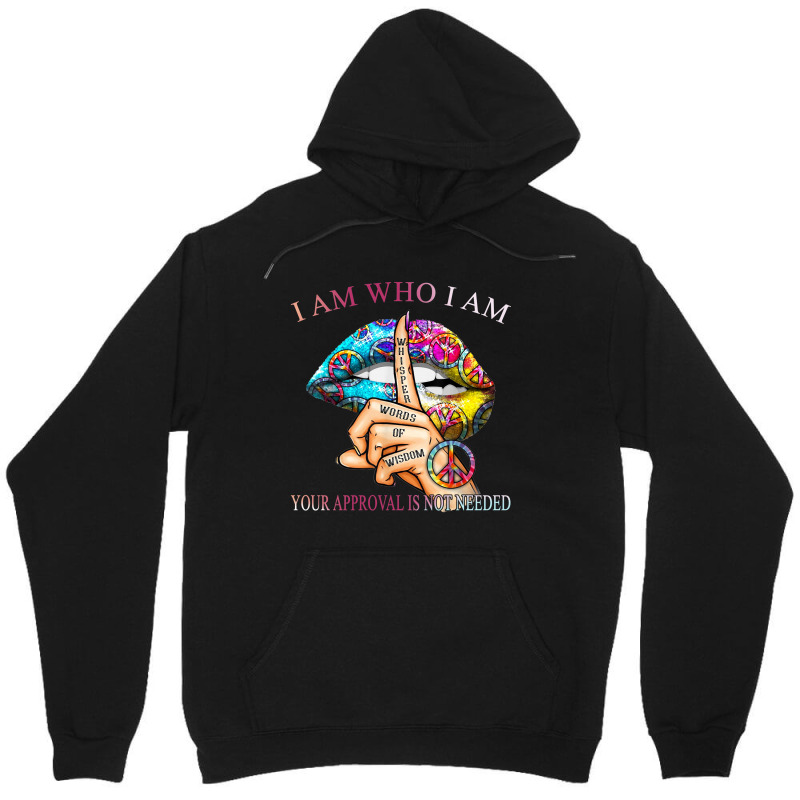 I Am Who I Am Your Approval Is Not Needed Unisex Hoodie by hoainv | Artistshot