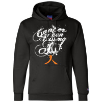 Leukemia T  Shirt Cancer Can Kiss My Ass! Leukemia ( Orange Ribbon) T Champion Hoodie | Artistshot