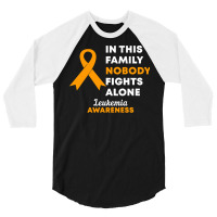 Leukemia T  Shirt In This Family Nobody Fights Alone Leukemia Awarenes 3/4 Sleeve Shirt | Artistshot