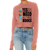 Librarian Yes I Really Do Need All These Books Cropped Sweater | Artistshot