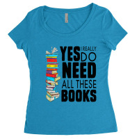 Librarian Yes I Really Do Need All These Books Women's Triblend Scoop T-shirt | Artistshot