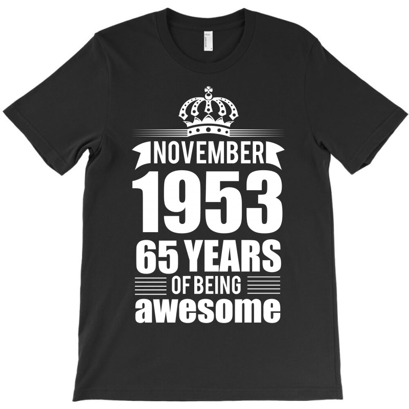 November 1953 65 Years Of Being Awesome T-shirt | Artistshot