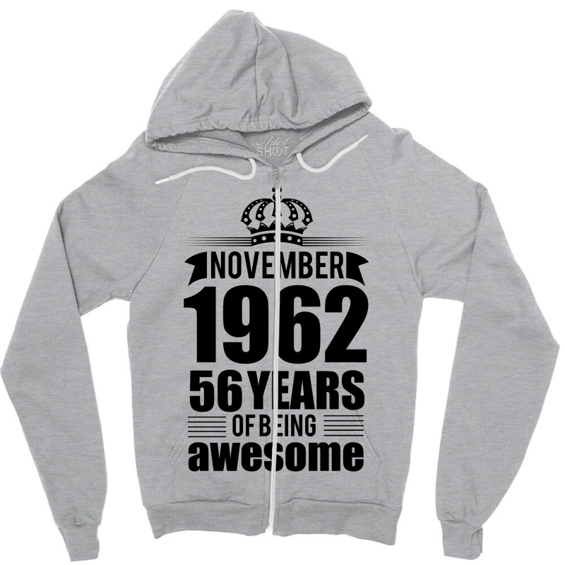 November 1962 56 Years Of Being Awesome Zipper Hoodie | Artistshot