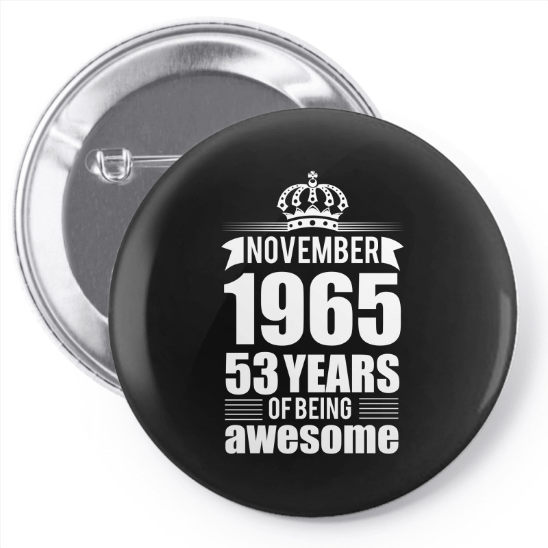 November 1965 53 Years Of Being Awesome Pin-back Button | Artistshot