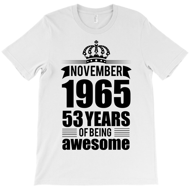 November 1965 53 Years Of Being Awesome T-shirt | Artistshot