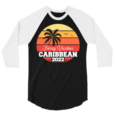 Caribbean T  Shirt Caribbean 2022 Family Vacation T  Shirt 3/4 Sleeve Shirt Designed By Hermanceline