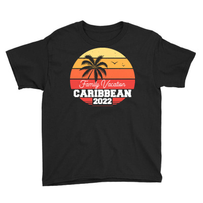 Caribbean T  Shirt Caribbean 2022 Family Vacation T  Shirt Youth Tee Designed By Hermanceline