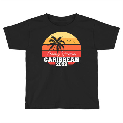 Caribbean T  Shirt Caribbean 2022 Family Vacation T  Shirt Toddler T-shirt Designed By Hermanceline