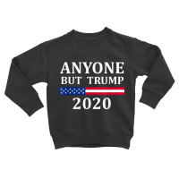 Anyone But Trump 2020 Toddler Sweatshirt | Artistshot