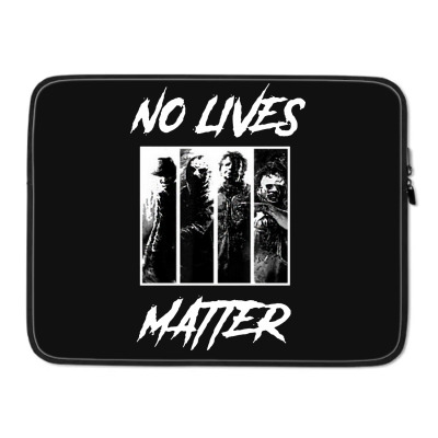 No Lives Matter Laptop Sleeve Designed By Tillyjemima Art