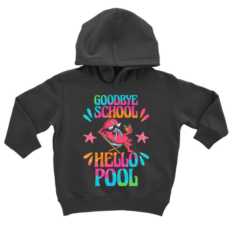 Goodbye School Hello Pool T  Shirt Goodbye School Hello Pool T  Shirtb Toddler Hoodie | Artistshot