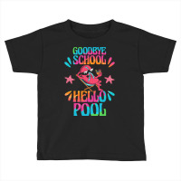 Goodbye School Hello Pool T  Shirt Goodbye School Hello Pool T  Shirtb Toddler T-shirt | Artistshot