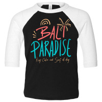 Summer 2021 T  Shirt Bali Paradise, Keep Calm, And Surf All Day T  Shi Toddler 3/4 Sleeve Tee | Artistshot