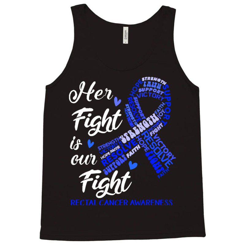 Rectal Cancer Awareness T  Shirt Rectal Cancer Awareness Her Fight Is Tank Top | Artistshot