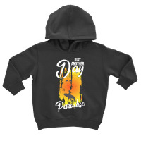 Just Another Day In Paradise T  Shirt Just Another Day In Paradise T Toddler Hoodie | Artistshot