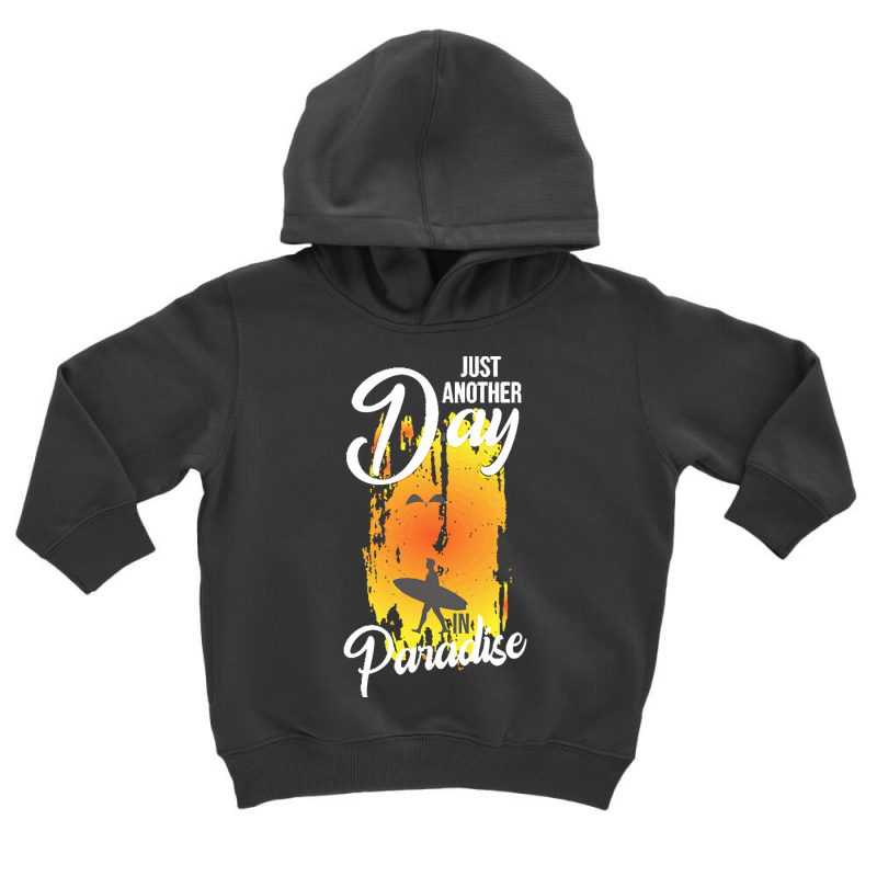 Just Another Day In Paradise T  Shirt Just Another Day In Paradise T Toddler Hoodie by schillerelroy788 | Artistshot