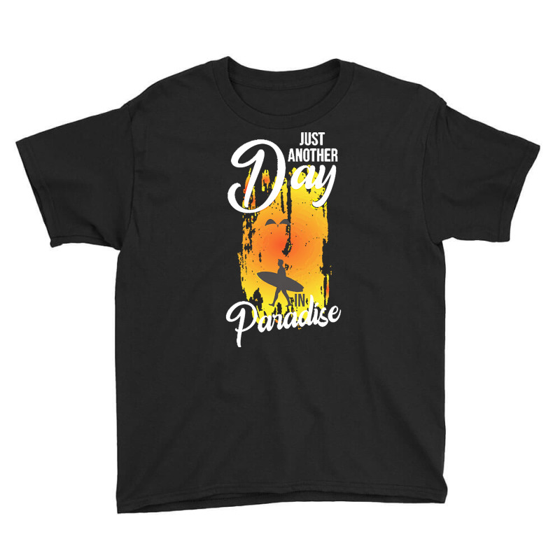 Just Another Day In Paradise T  Shirt Just Another Day In Paradise T Youth Tee by schillerelroy788 | Artistshot