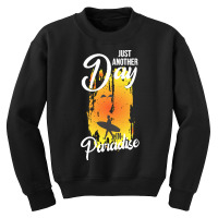 Just Another Day In Paradise T  Shirt Just Another Day In Paradise T Youth Sweatshirt | Artistshot