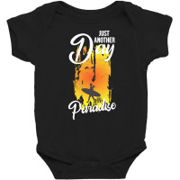 Just Another Day In Paradise T  Shirt Just Another Day In Paradise T Baby Bodysuit | Artistshot