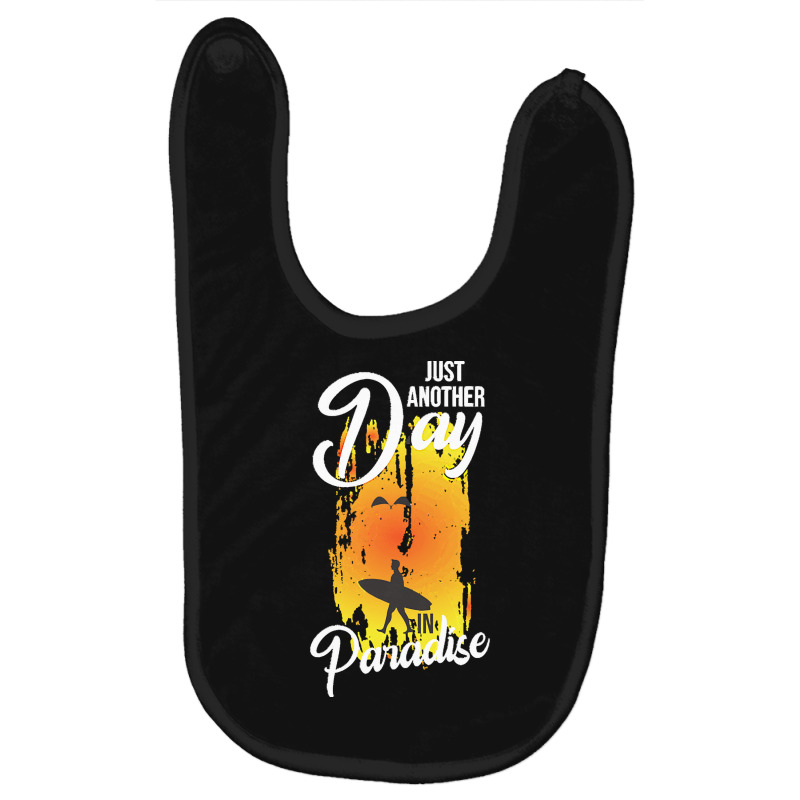 Just Another Day In Paradise T  Shirt Just Another Day In Paradise T Baby Bibs by schillerelroy788 | Artistshot