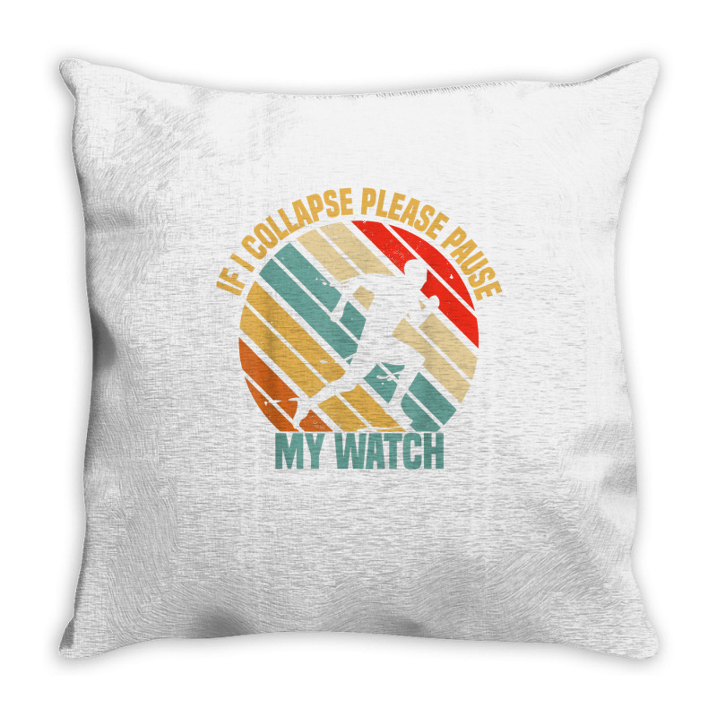 If I Collapse Please Pause My Watch Retro Funny Running T Shirt Throw Pillow | Artistshot