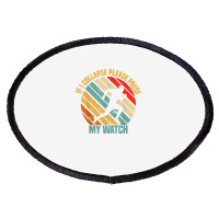 If I Collapse Please Pause My Watch Retro Funny Running T Shirt Oval Patch | Artistshot