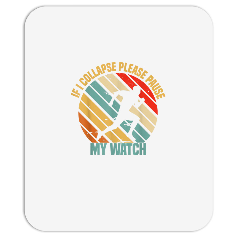 If I Collapse Please Pause My Watch Retro Funny Running T Shirt Mousepad | Artistshot