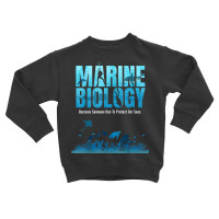 Marine Biology Shirt For Marine Biologists Ecologists Gift T Shirt Toddler Sweatshirt | Artistshot