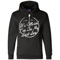 It's Official I'm On My Last Leg T Shirt   Amputee T Shirt Champion Hoodie | Artistshot