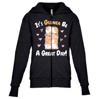 Guinea Pigs T  Shirt Guinea Pig   Guinea Be A Great Day T  Shirt Youth Zipper Hoodie | Artistshot