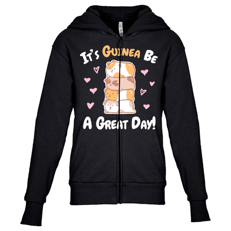 Guinea Pigs T  Shirt Guinea Pig   Guinea Be A Great Day T  Shirt Youth Zipper Hoodie | Artistshot