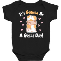 Guinea Pigs T  Shirt Guinea Pig   Guinea Be A Great Day T  Shirt Baby Bodysuit | Artistshot