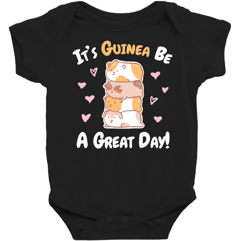 Guinea Pigs T  Shirt Guinea Pig   Guinea Be A Great Day T  Shirt Baby Bodysuit | Artistshot