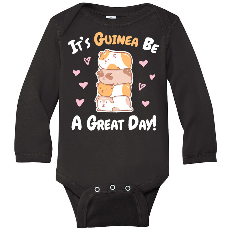 Guinea Pigs T  Shirt Guinea Pig   Guinea Be A Great Day T  Shirt Long Sleeve Baby Bodysuit | Artistshot