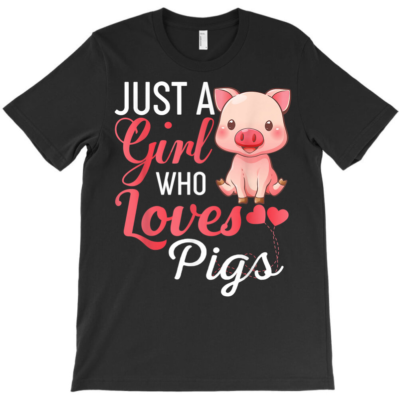 Just A Girl Who Loves Pigs Shirt Funny Pig Gift T Shirt T-shirt | Artistshot