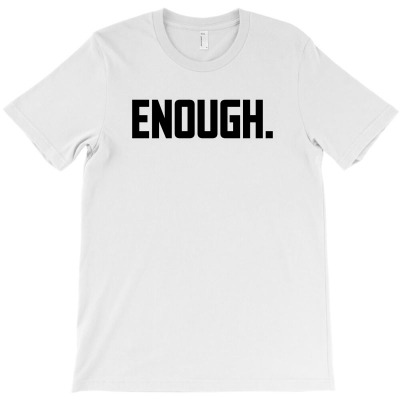 Enough. T-shirt Designed By Afandi.