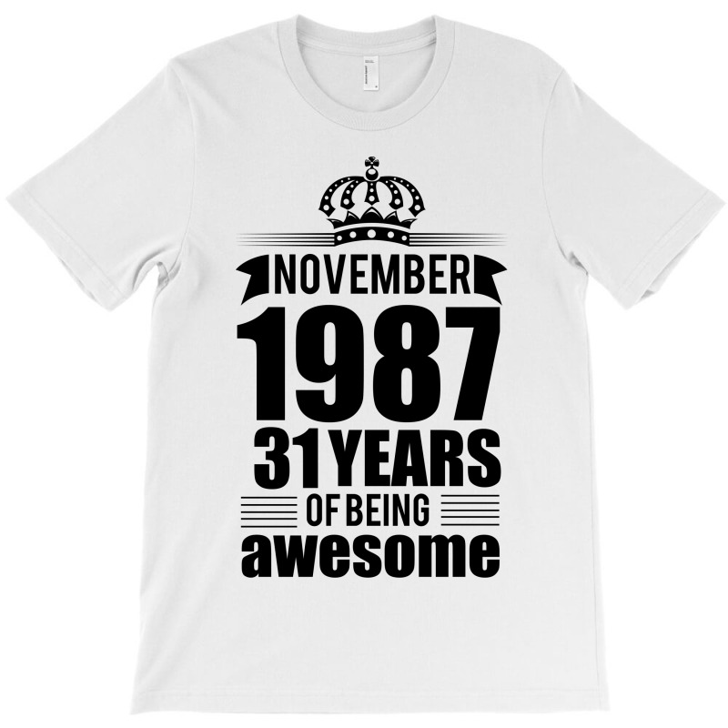 November 1987 31 Years Of Being Awesome T-shirt | Artistshot