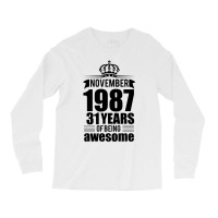 November 1987 31 Years Of Being Awesome Long Sleeve Shirts | Artistshot