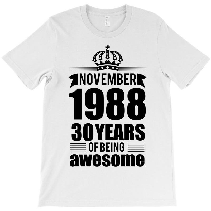 November 1988 30 Years Of Being Awesome T-shirt | Artistshot