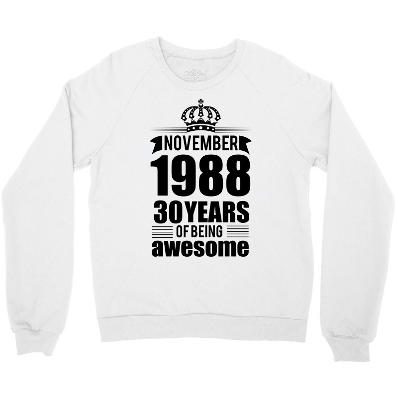 November 1988 30 Years Of Being Awesome Crewneck Sweatshirt | Artistshot