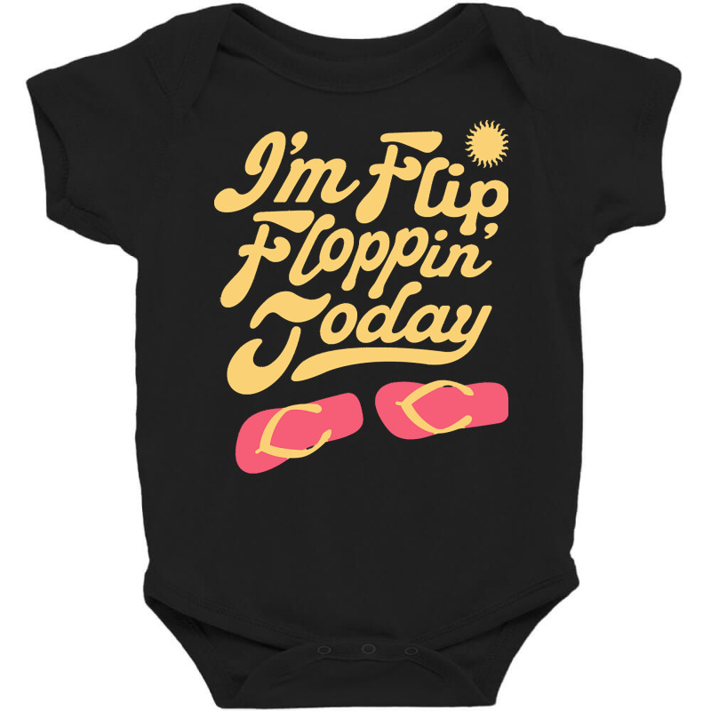 Summer T  Shirt I'm Flip Floppin Today Summer Vacation Beach Lake Rive Baby Bodysuit | Artistshot