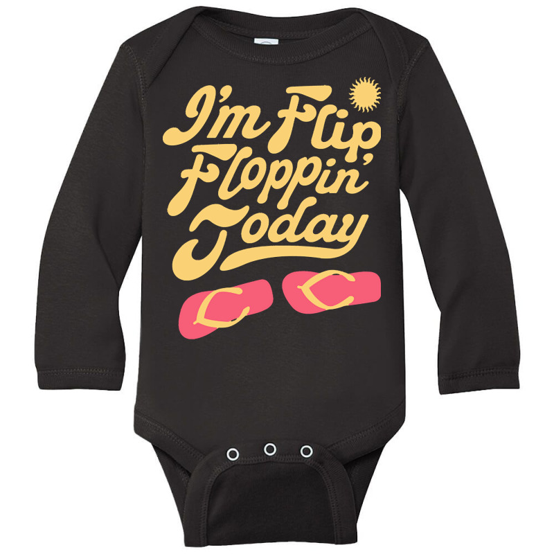 Summer T  Shirt I'm Flip Floppin Today Summer Vacation Beach Lake Rive Long Sleeve Baby Bodysuit | Artistshot